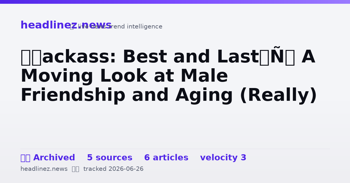 Visual summary for ‘Jackass: Best and Last’: A Moving Look at Male Friendship and Aging (Really)