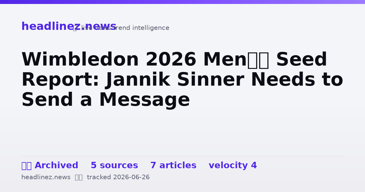 Visual summary for Wimbledon 2026 Men’s Seed Report: Jannik Sinner Needs to Send a Message