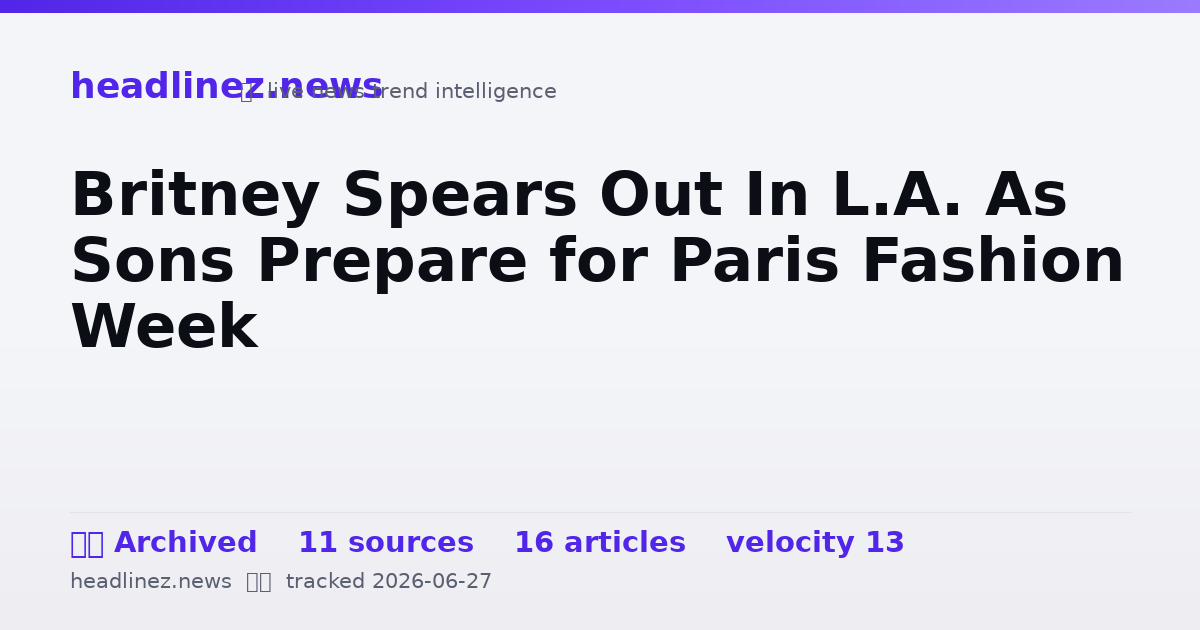 Visual summary for Britney Spears Out In L.A. As Sons Prepare for Paris Fashion Week
