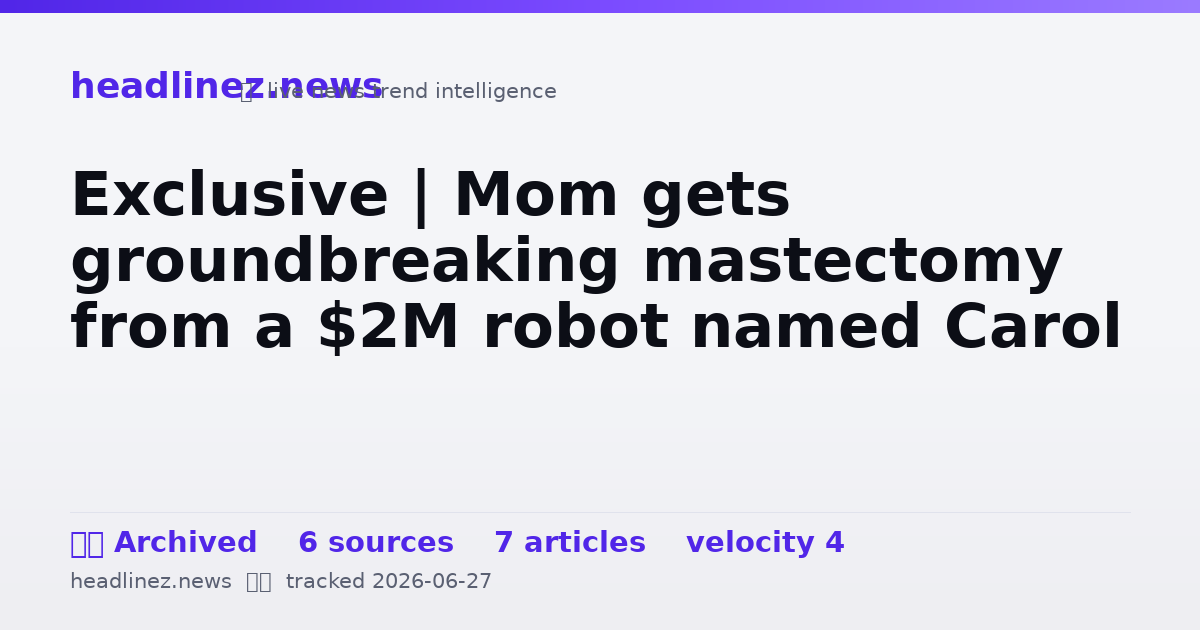 Visual summary for Exclusive | Mom gets groundbreaking mastectomy from a $2M robot named Carol