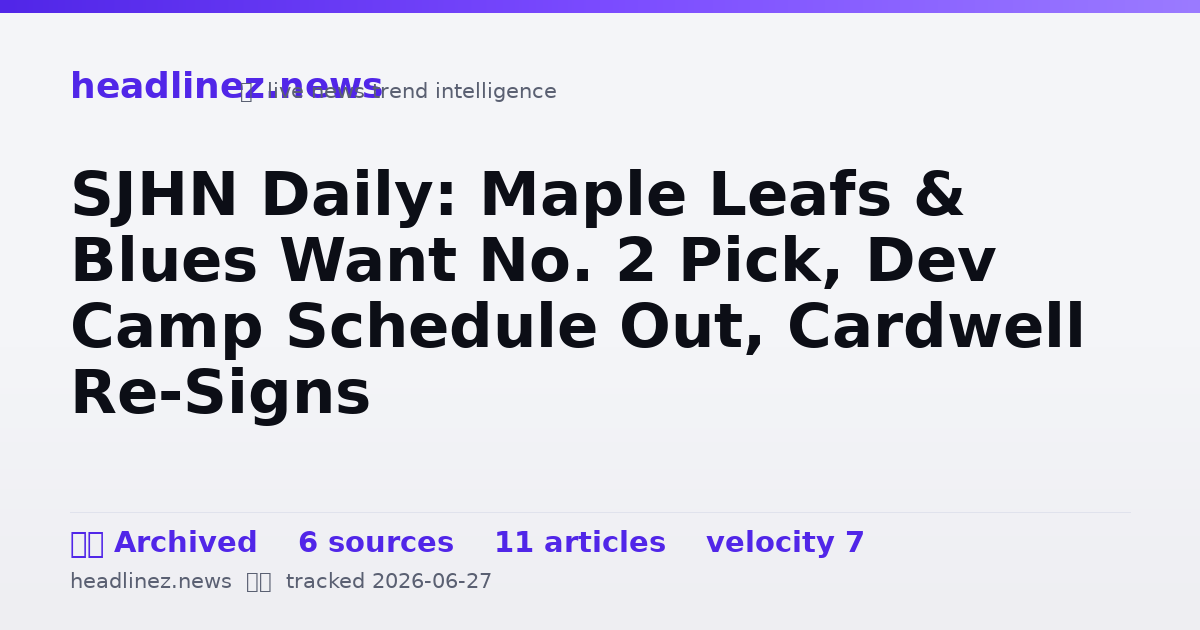 Visual summary for SJHN Daily: Maple Leafs & Blues Want No. 2 Pick, Dev Camp Schedule Out, Cardwell Re-Signs