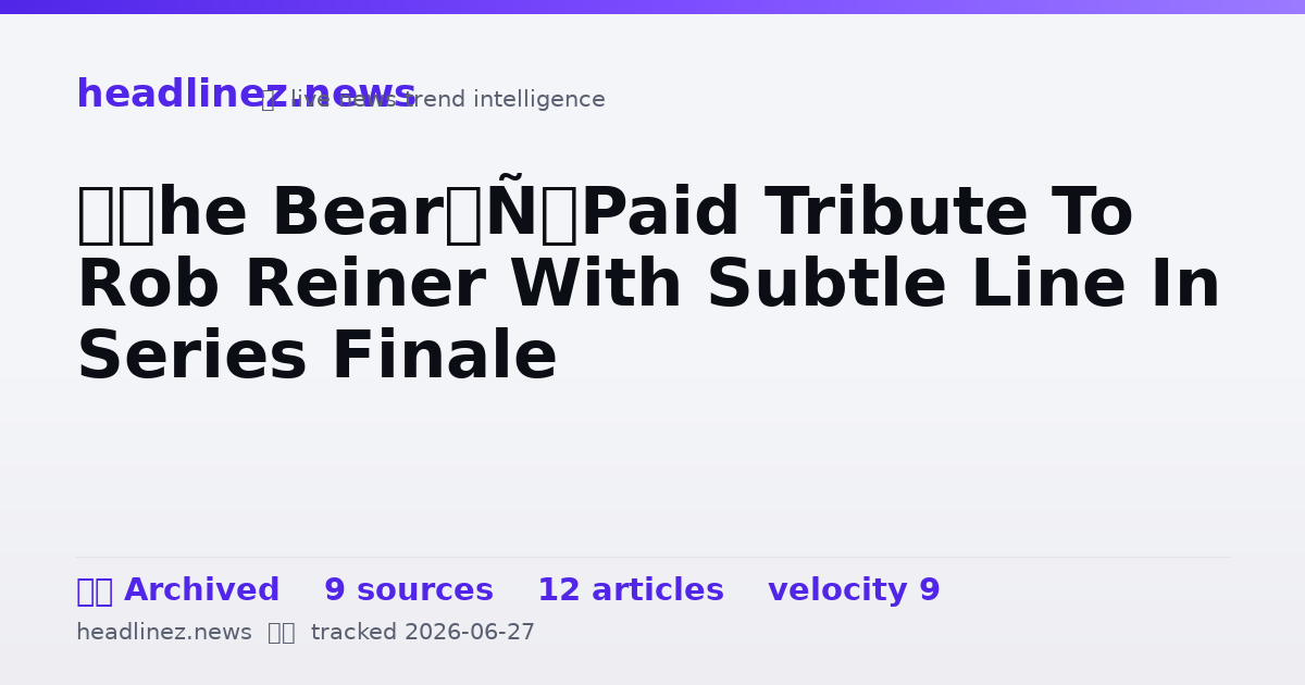 Visual summary for ‘The Bear’ Paid Tribute To Rob Reiner With Subtle Line In Series Finale