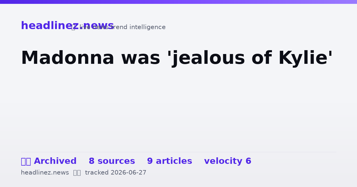 Visual summary for Madonna was 'jealous of Kylie'