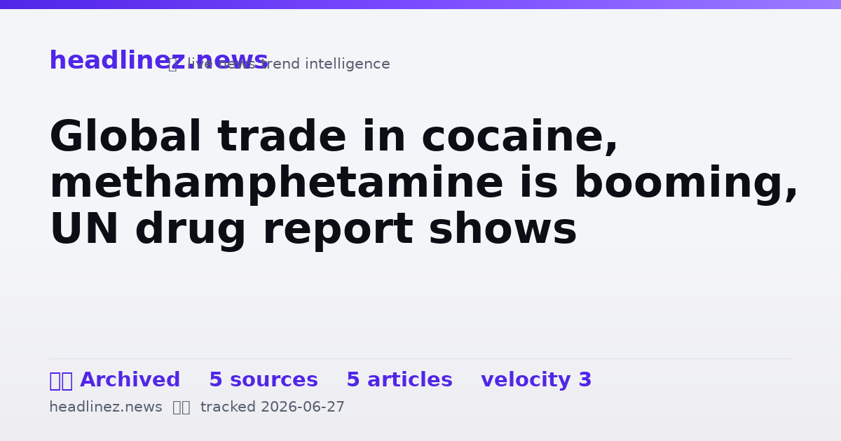 Visual summary for Global trade in cocaine, methamphetamine is booming, UN drug report shows