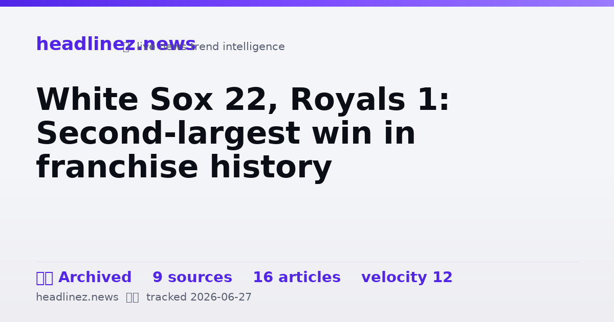Visual summary for White Sox 22, Royals 1: Second-largest win in franchise history
