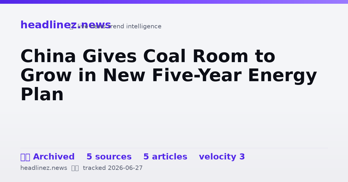 Visual summary for China Gives Coal Room to Grow in New Five-Year Energy Plan