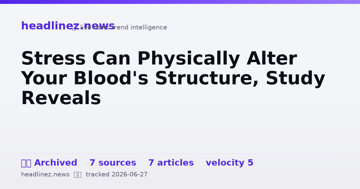 Visual summary for Stress Can Physically Alter Your Blood's Structure, Study Reveals