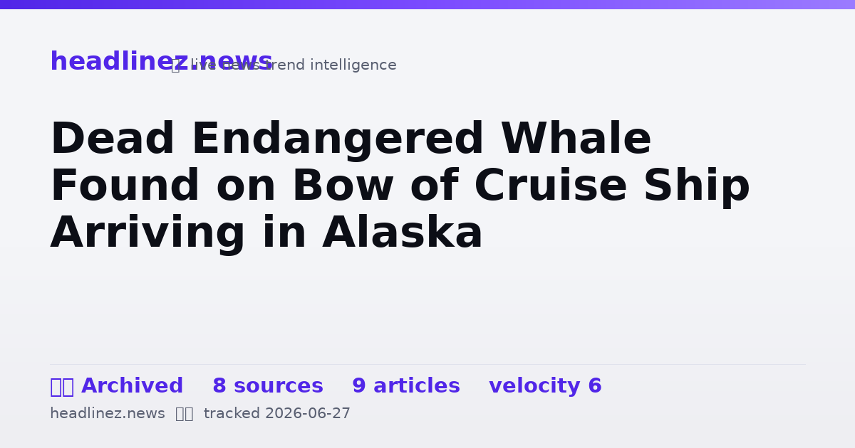 Visual summary for Dead Endangered Whale Found on Bow of Cruise Ship Arriving in Alaska