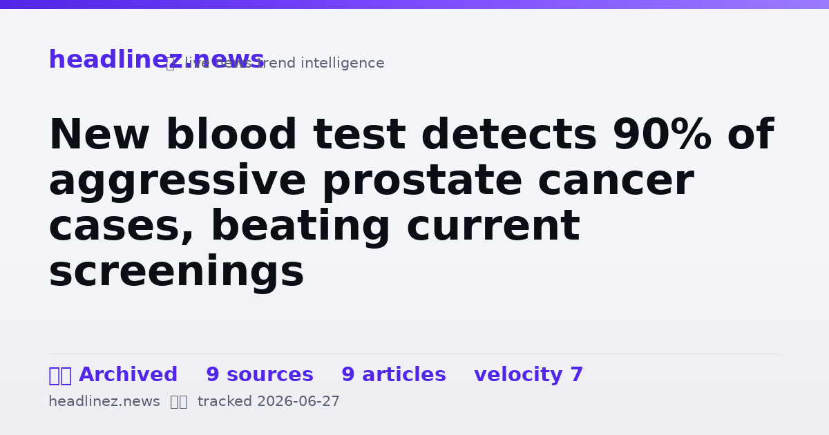 Visual summary for New blood test detects 90% of aggressive prostate cancer cases, beating current screenings