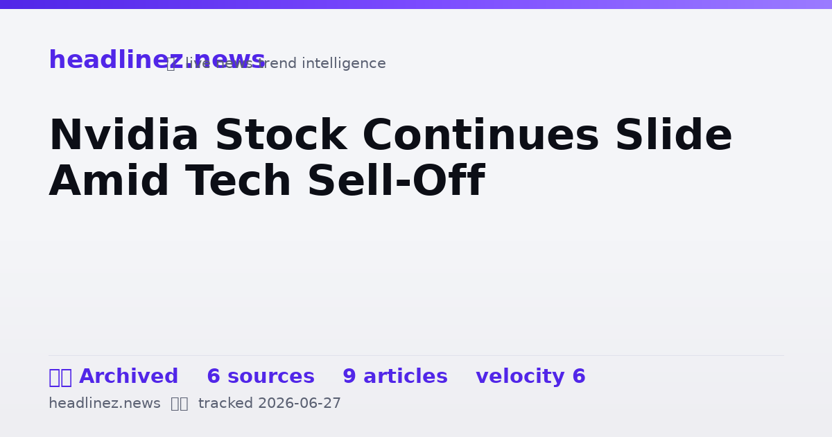 Visual summary for Nvidia Stock Continues Slide Amid Tech Sell-Off