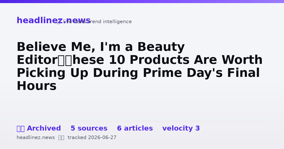 Visual summary for Believe Me, I'm a Beauty Editor—These 10 Products Are Worth Picking Up During Prime Day's Final Hours