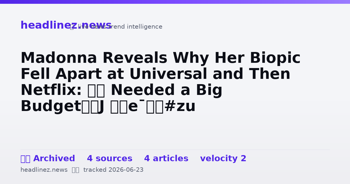 Visual summary for Madonna Reveals Why Her Biopic Fell Apart at Universal and Then Netflix: “I Needed a Big Budget”