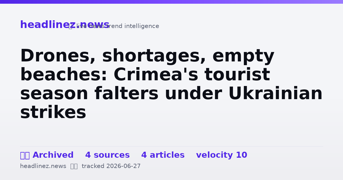 Visual summary for Drones, shortages, empty beaches: Crimea's tourist season falters under Ukrainian strikes