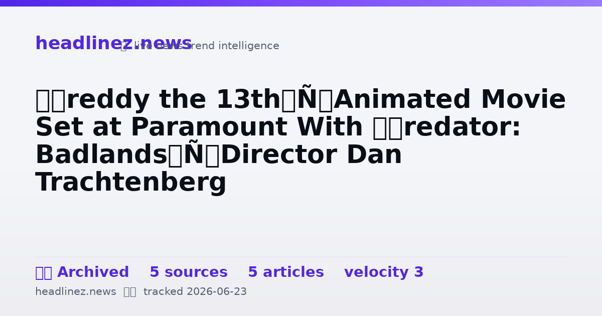 Visual summary for ‘Freddy the 13th’ Animated Movie Set at Paramount With ‘Predator: Badlands’ Director Dan Trachtenberg