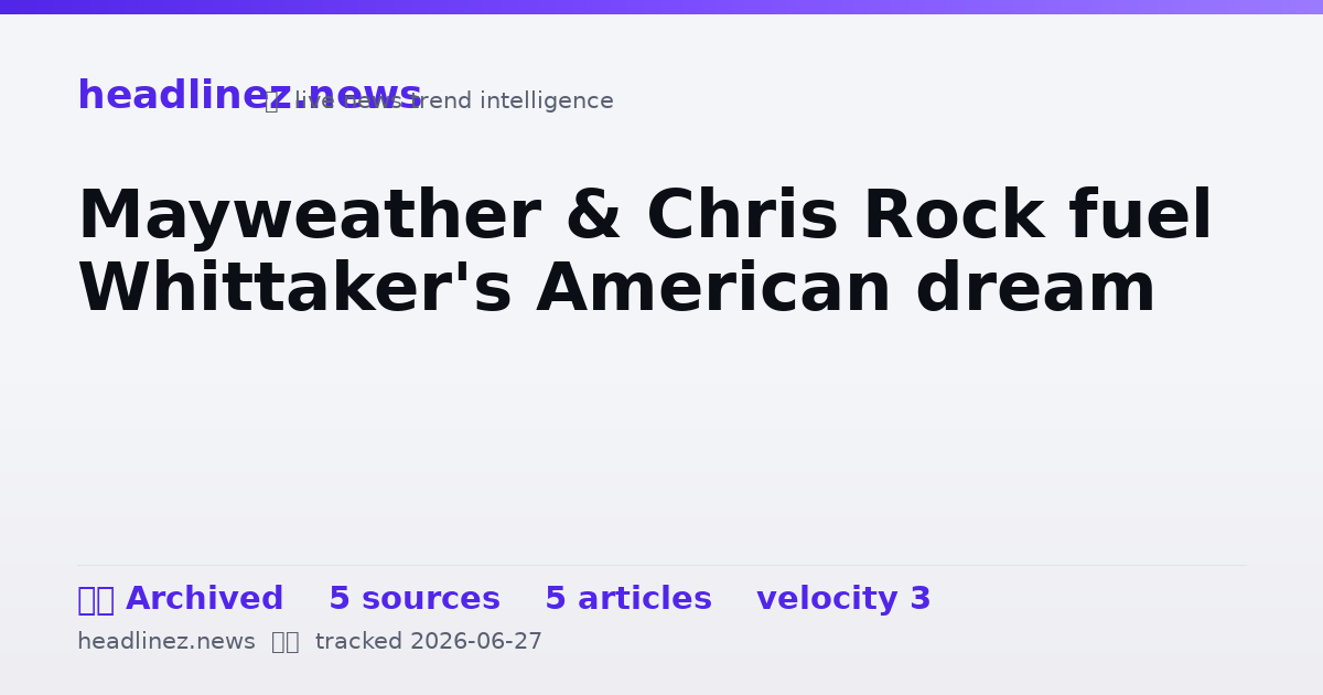 Visual summary for Mayweather & Chris Rock fuel Whittaker's American dream