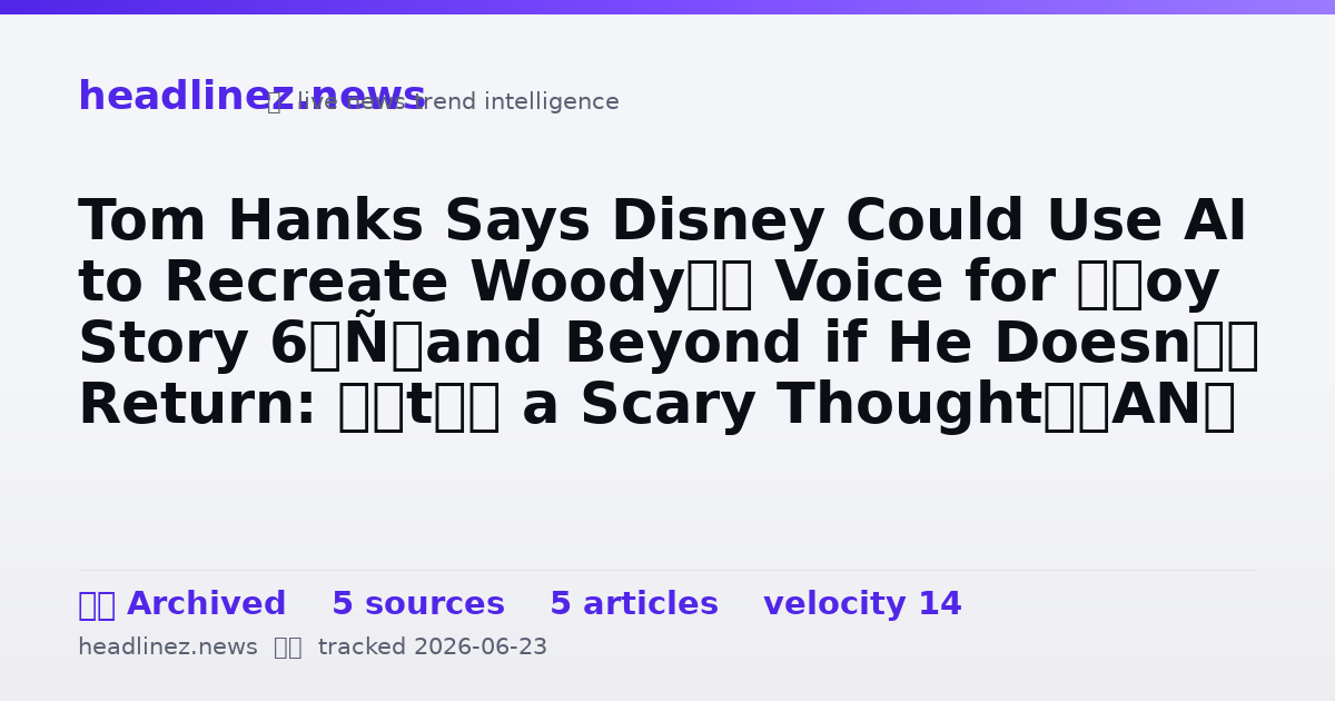 Visual summary for Tom Hanks Says Disney Could Use AI to Recreate Woody’s Voice for ‘Toy Story 6’ and Beyond if He Doesn’t Return: ‘It’s a Scary Thought’