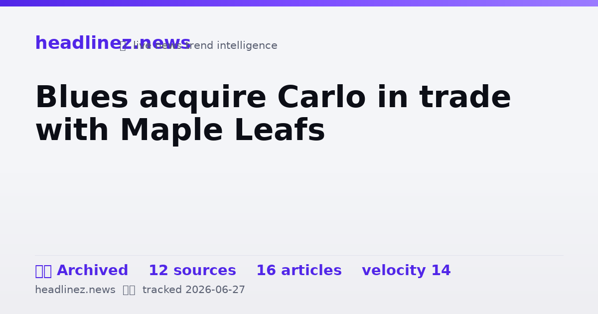 Visual summary for Blues acquire Carlo in trade with Maple Leafs
