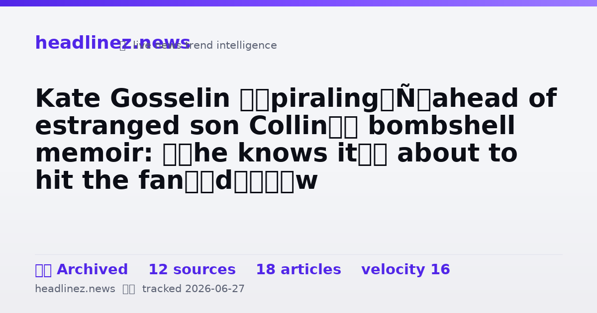 Visual summary for Kate Gosselin ‘spiraling’ ahead of estranged son Collin’s bombshell memoir: ‘She knows it’s about to hit the fan’