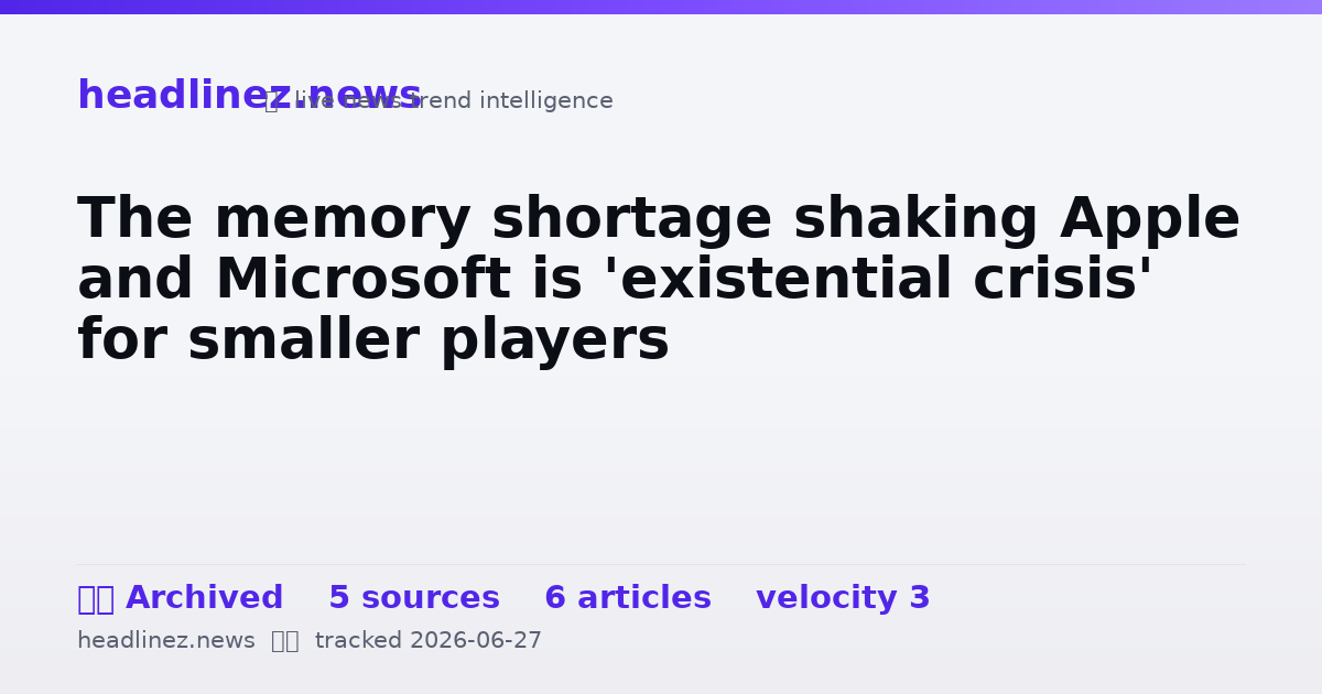 Visual summary for The memory shortage shaking Apple and Microsoft is 'existential crisis' for smaller players