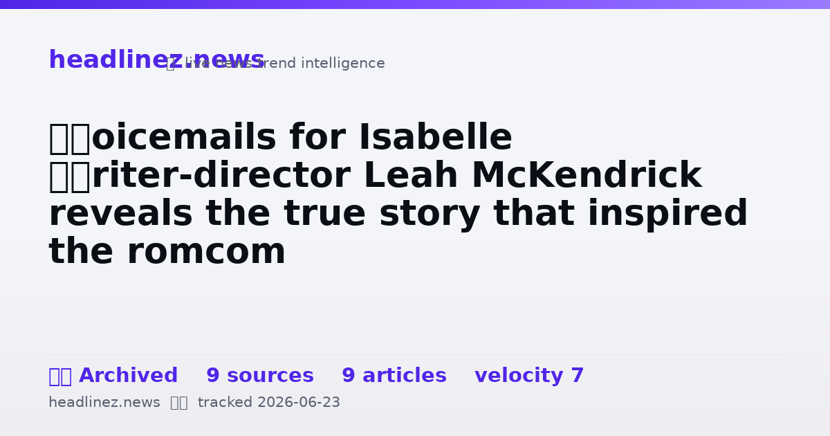 Visual summary for “Voicemails for Isabelle ”writer-director Leah McKendrick reveals the true story that inspired the romcom