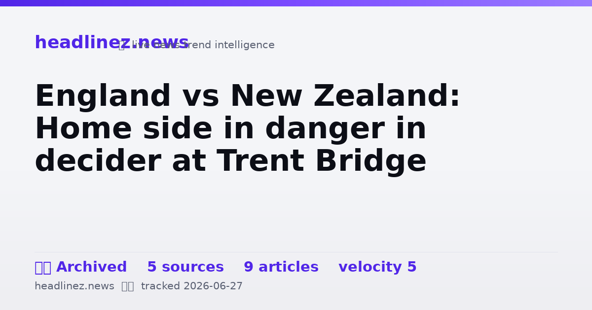 Visual summary for England vs New Zealand: Home side in danger in decider at Trent Bridge