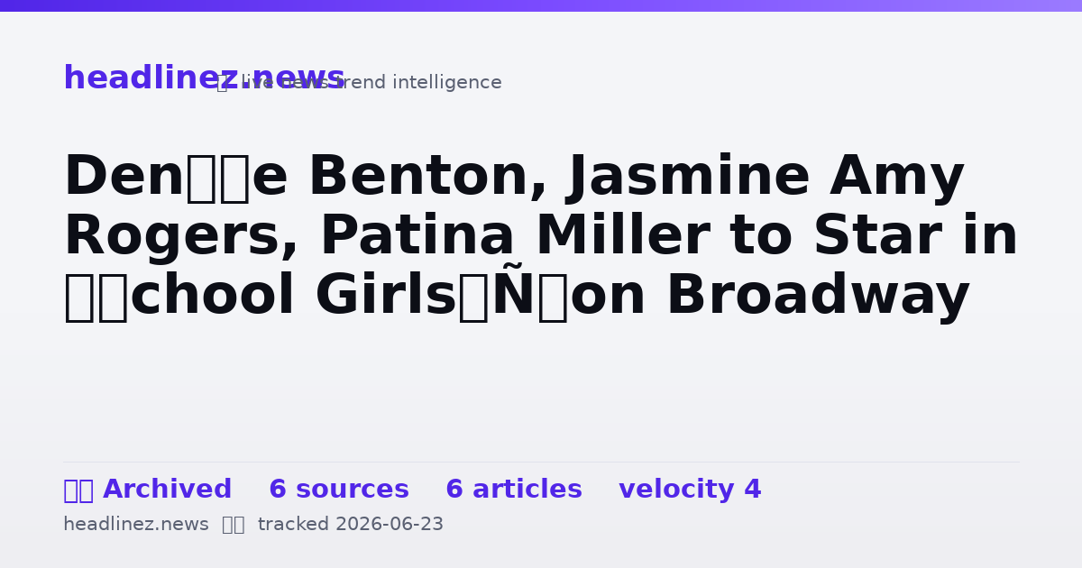 Visual summary for Denée Benton, Jasmine Amy Rogers, Patina Miller to Star in ‘School Girls’ on Broadway