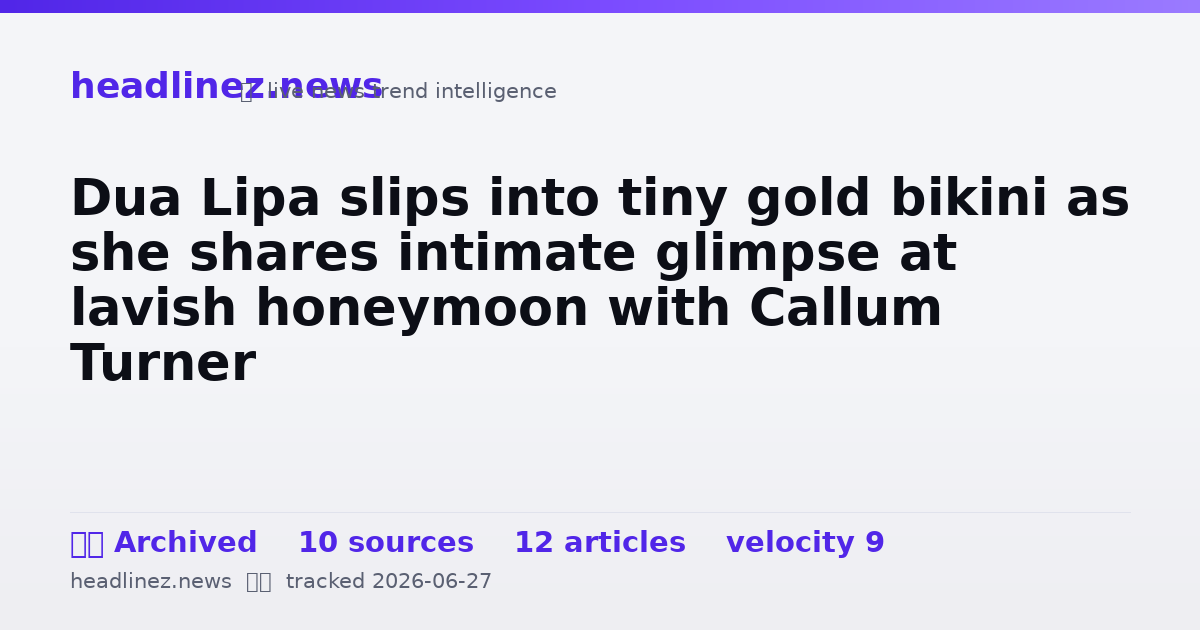 Visual summary for Dua Lipa slips into tiny gold bikini as she shares intimate glimpse at lavish honeymoon with Callum Turner