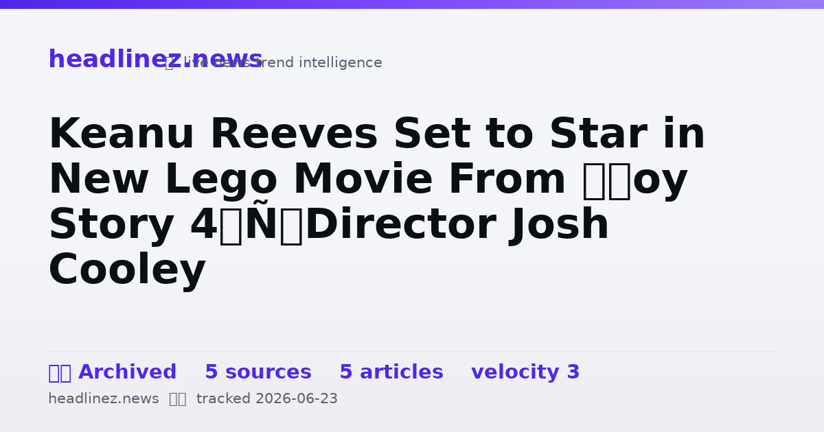 Visual summary for Keanu Reeves Set to Star in New Lego Movie From ‘Toy Story 4’ Director Josh Cooley