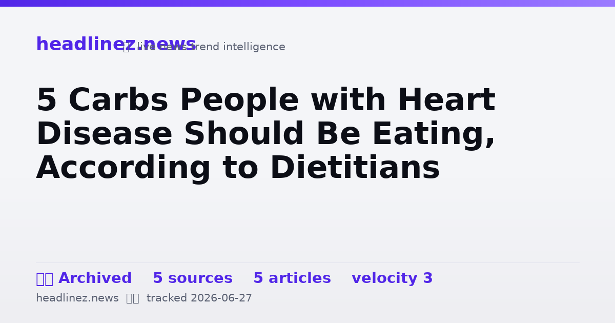 Visual summary for 5 Carbs People with Heart Disease Should Be Eating, According to Dietitians