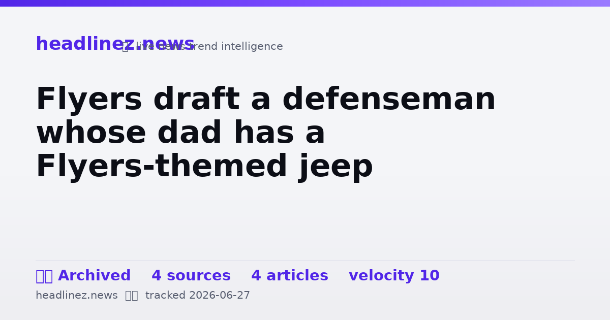 Visual summary for Flyers draft a defenseman whose dad has a Flyers-themed jeep