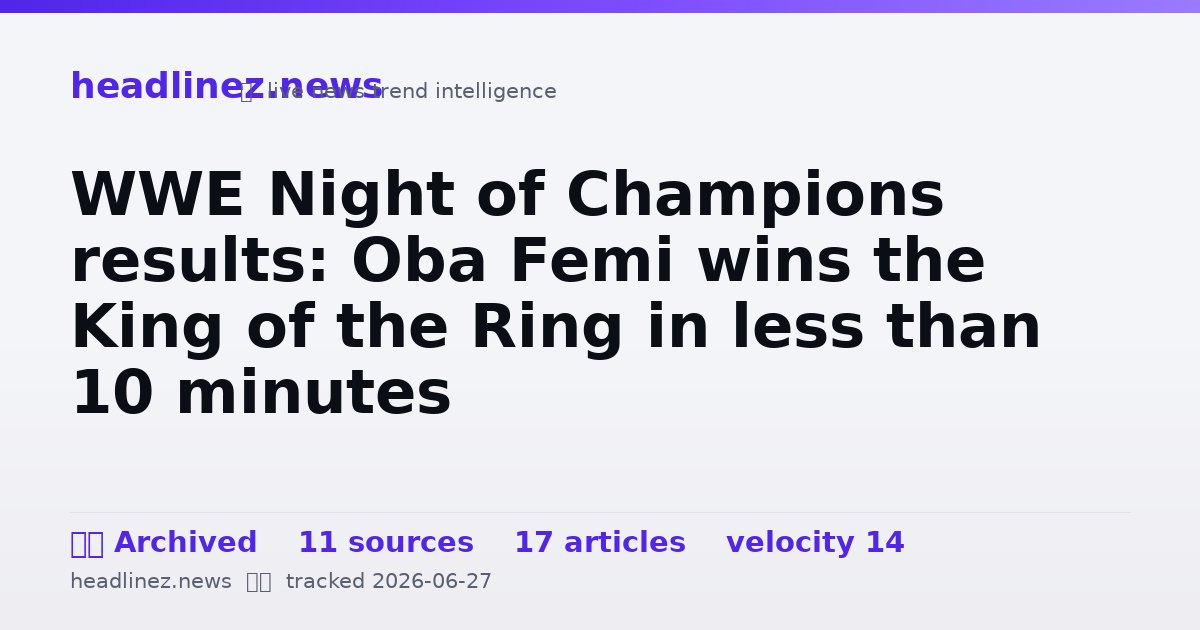 Visual summary for WWE Night of Champions results: Oba Femi wins the King of the Ring in less than 10 minutes