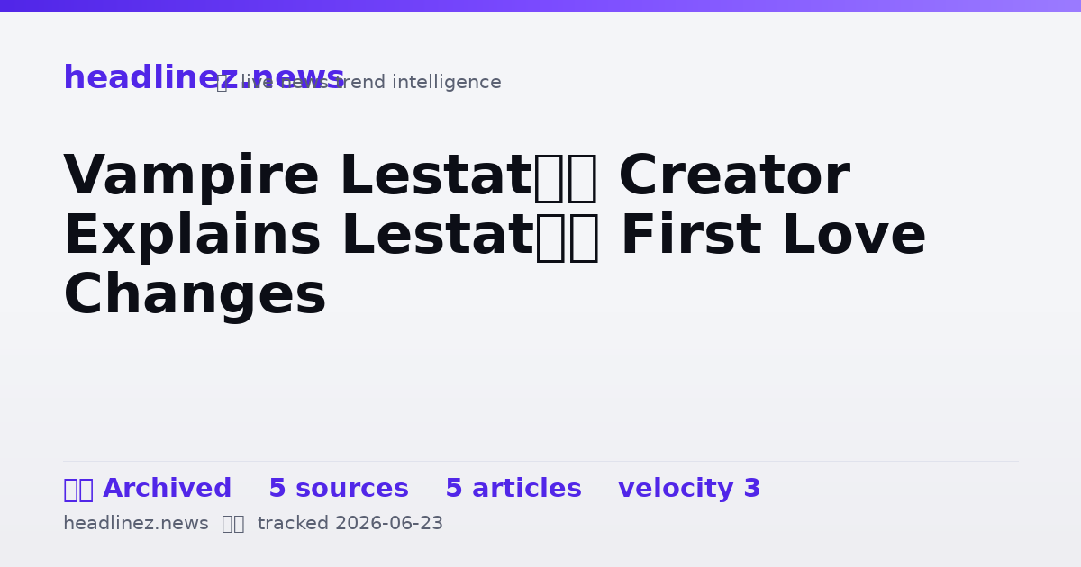 Visual summary for Vampire Lestat’s Creator Explains Lestat’s First Love Changes