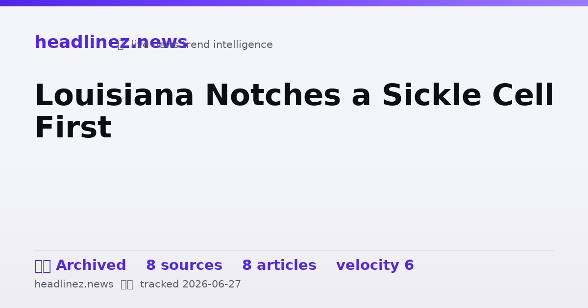 Visual summary for Louisiana Notches a Sickle Cell First