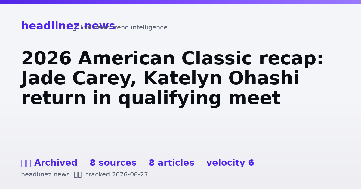 Visual summary for 2026 American Classic recap: Jade Carey, Katelyn Ohashi return in qualifying meet