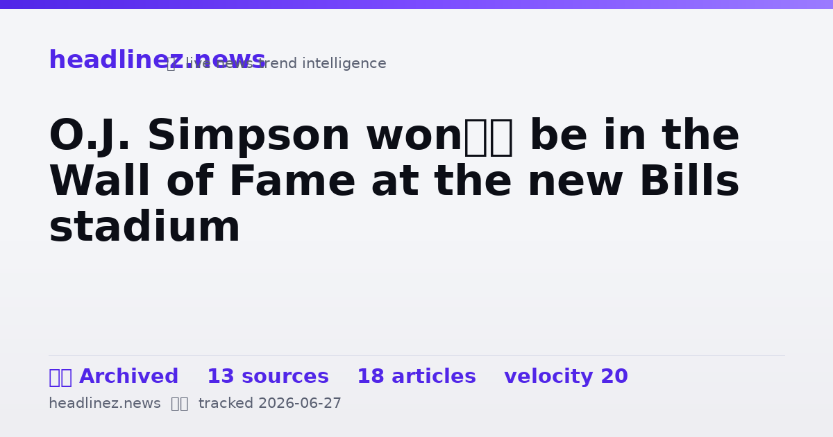 Visual summary for O.J. Simpson won’t be in the Wall of Fame at the new Bills stadium