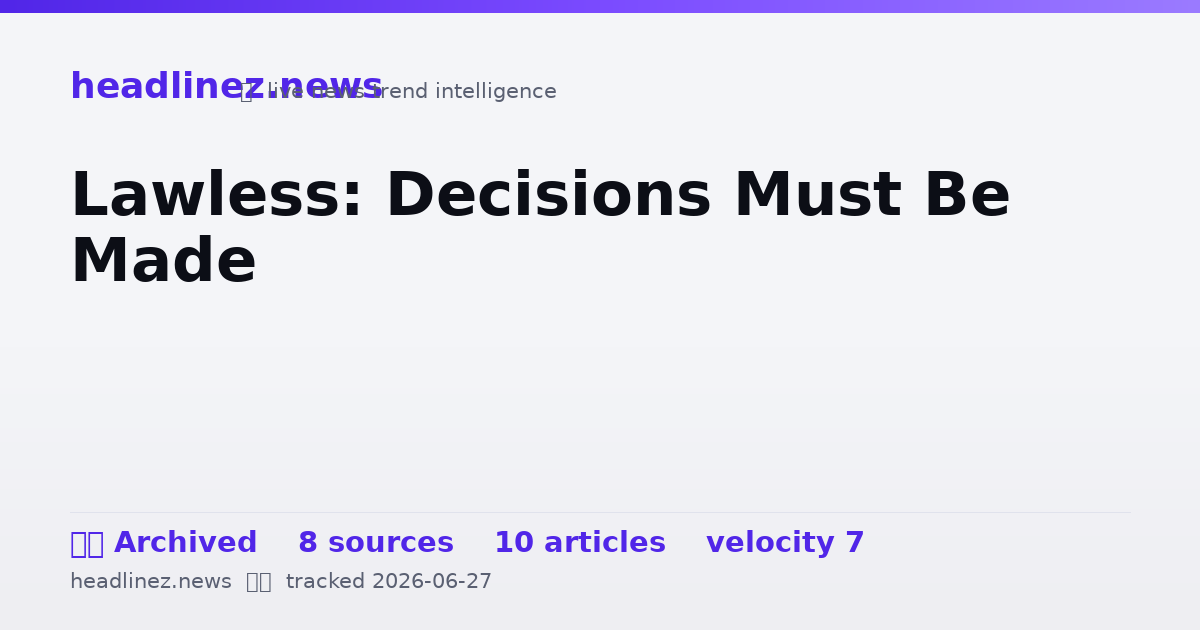 Visual summary for Lawless: Decisions Must Be Made