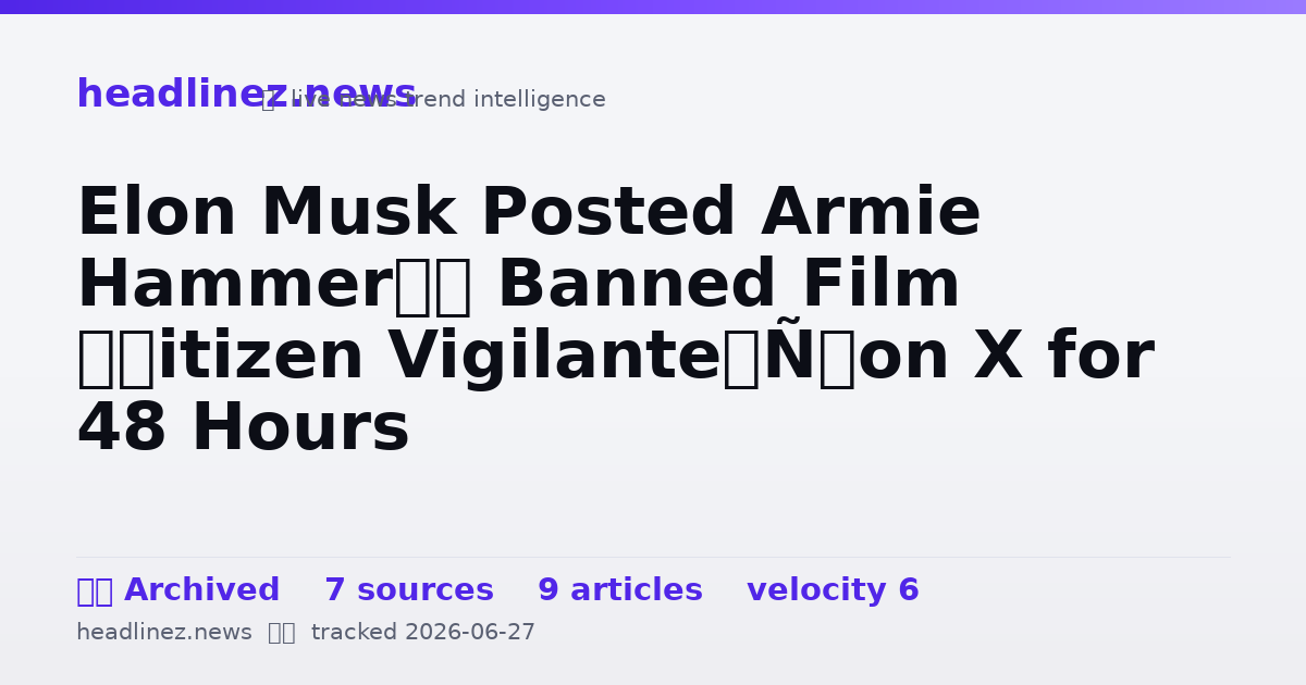 Visual summary for Elon Musk Posted Armie Hammer’s Banned Film ‘Citizen Vigilante’ on X for 48 Hours