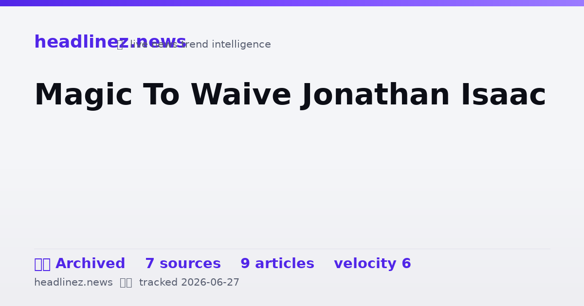 Visual summary for Magic To Waive Jonathan Isaac