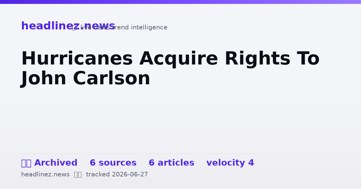 Visual summary for Hurricanes Acquire Rights To John Carlson