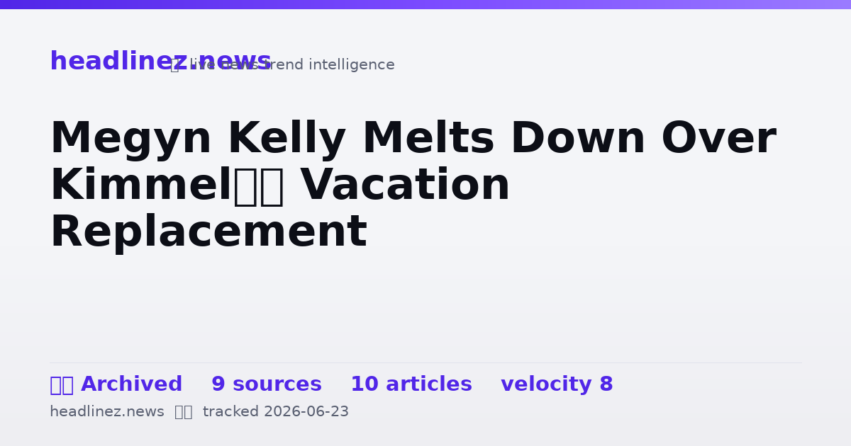 Visual summary for Megyn Kelly Melts Down Over Kimmel’s Vacation Replacement