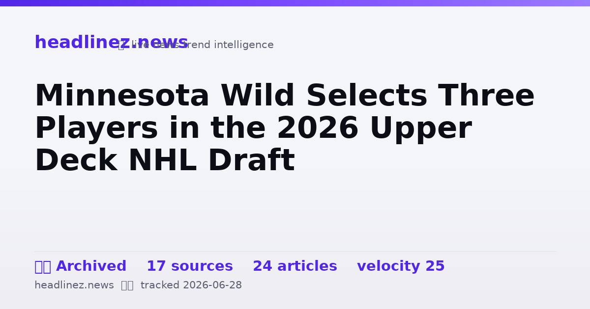 Visual summary for Minnesota Wild Selects Three Players in the 2026 Upper Deck NHL Draft