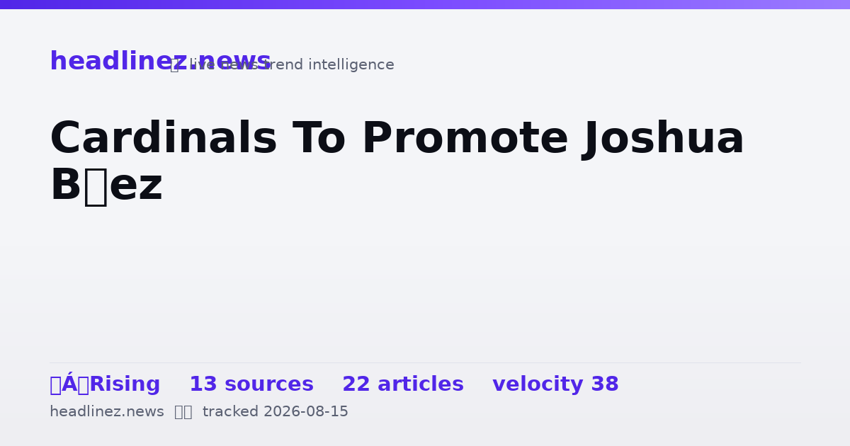 Visual summary for Cardinals To Promote Joshua Báez