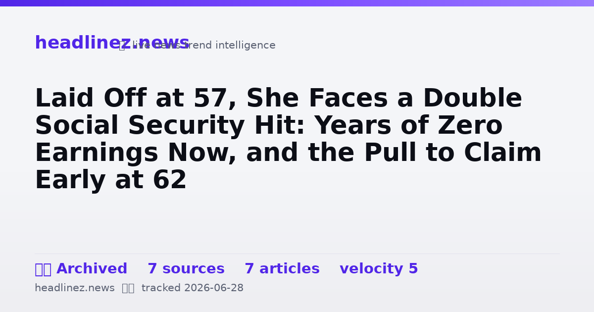 Visual summary for Laid Off at 57, She Faces a Double Social Security Hit: Years of Zero Earnings Now, and the Pull to Claim Early at 62