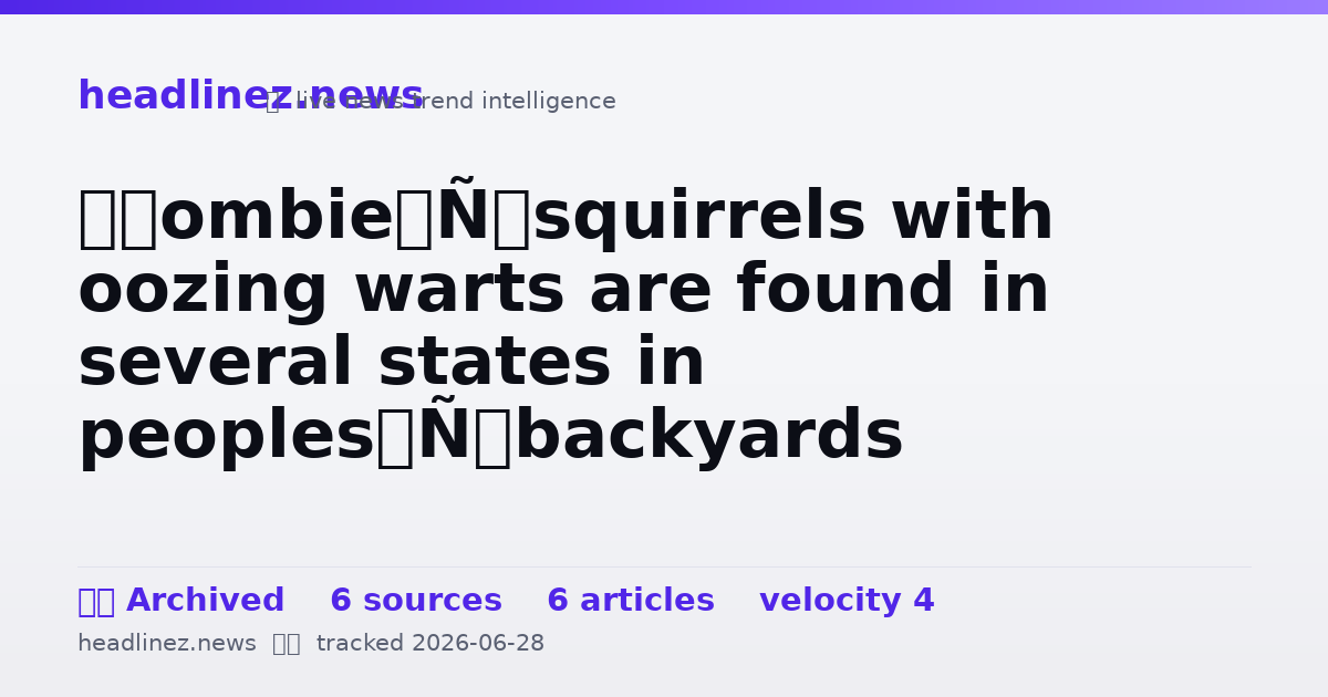Visual summary for ‘Zombie’ squirrels with oozing warts are found in several states in peoples’ backyards