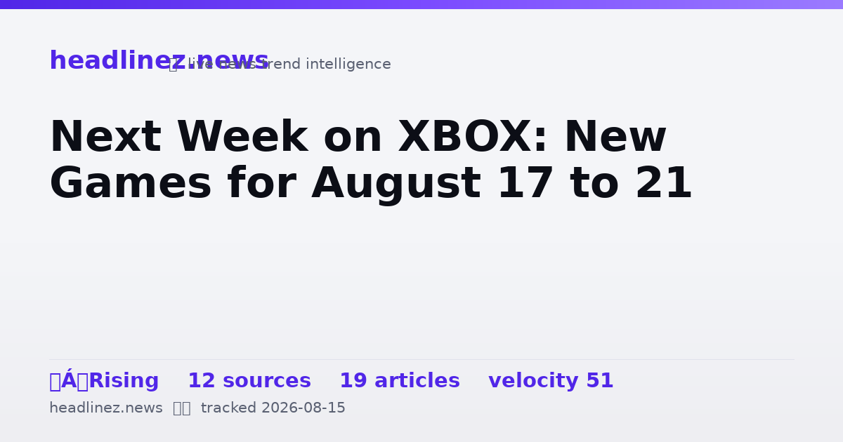 Visual summary for Next Week on XBOX: New Games for August 17 to 21