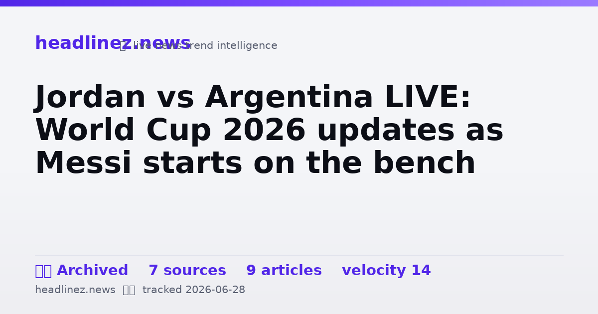 Visual summary for Jordan vs Argentina LIVE: World Cup 2026 updates as Messi starts on the bench
