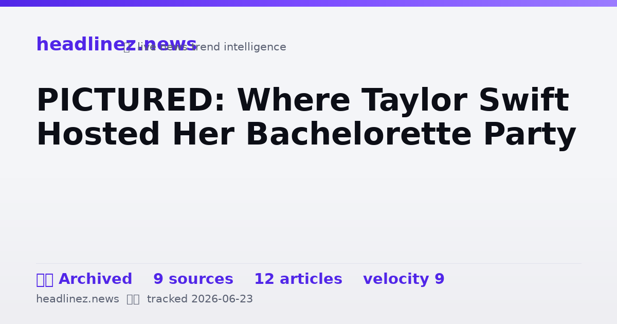 Visual summary for PICTURED: Where Taylor Swift Hosted Her Bachelorette Party