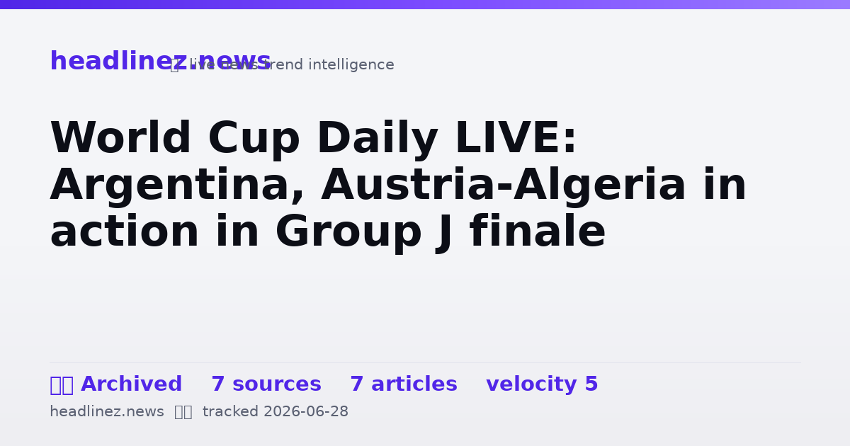 Visual summary for World Cup Daily LIVE: Argentina, Austria-Algeria in action in Group J finale