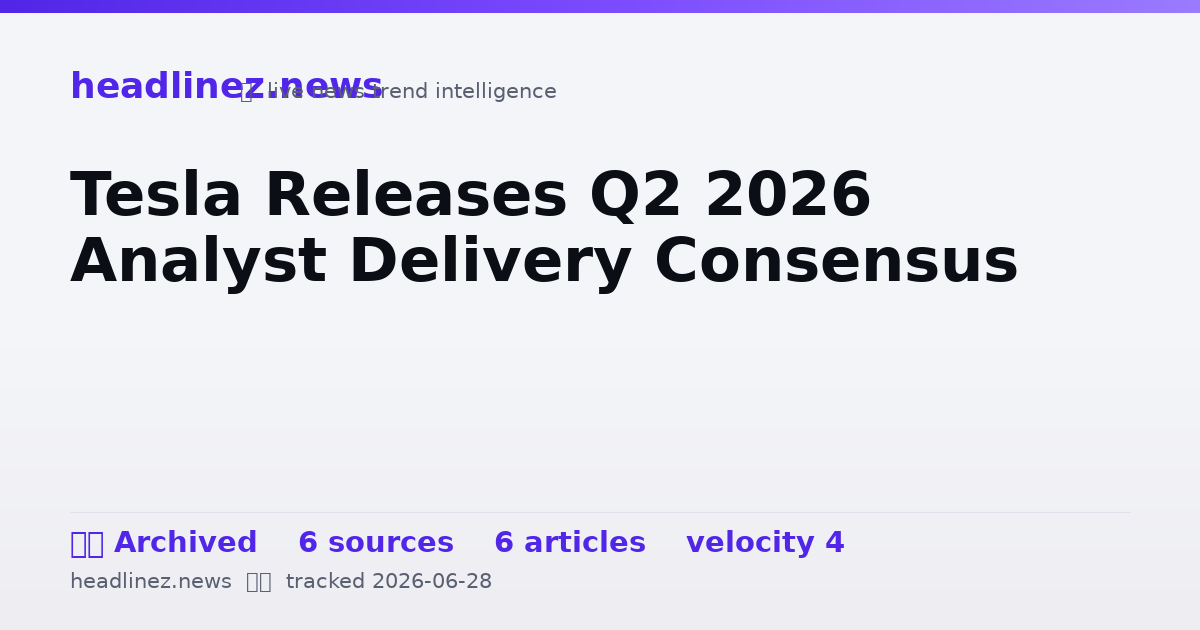 Visual summary for Tesla Releases Q2 2026 Analyst Delivery Consensus