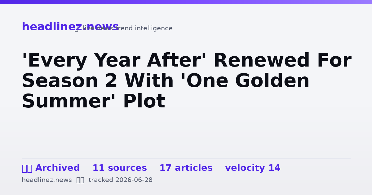 Visual summary for 'Every Year After' Renewed For Season 2 With 'One Golden Summer' Plot